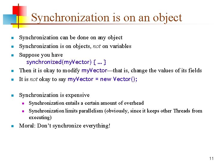 Synchronization is on an object n Synchronization can be done on any object Synchronization