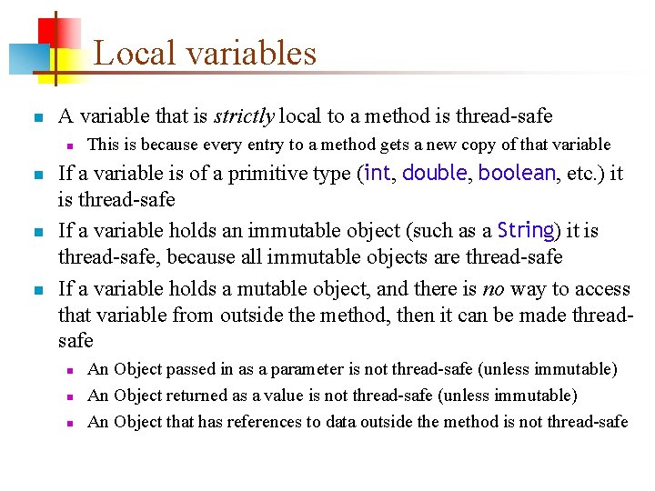 Local variables n A variable that is strictly local to a method is thread-safe