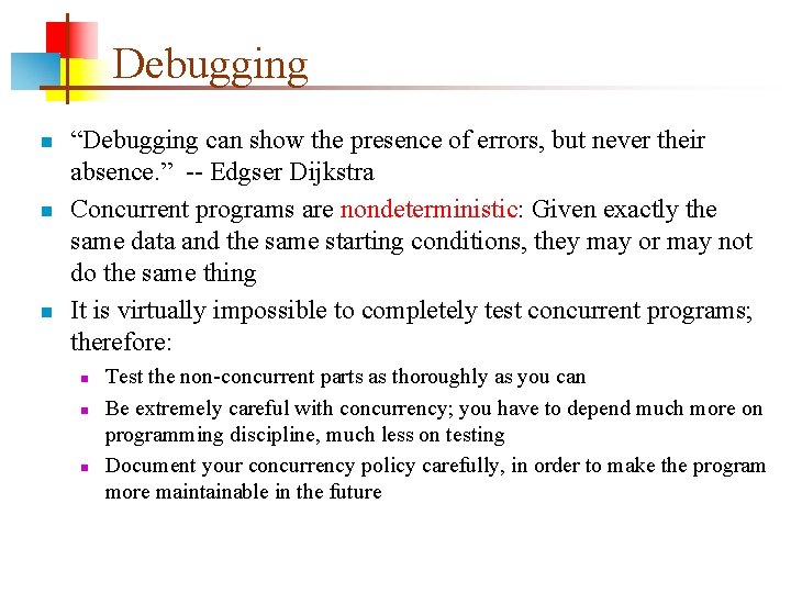 Debugging n n n “Debugging can show the presence of errors, but never their