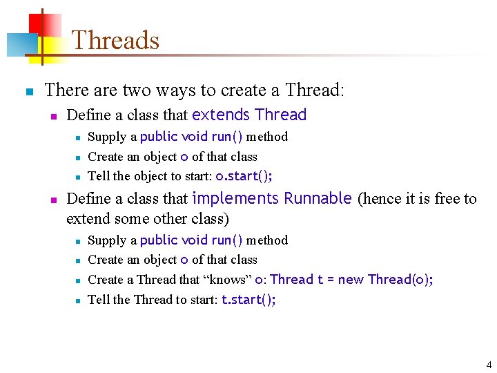 Threads n There are two ways to create a Thread: n Define a class