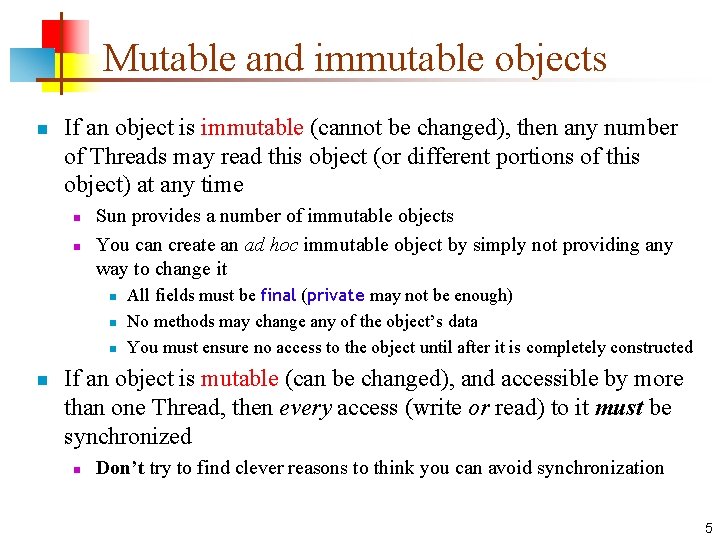 Mutable and immutable objects n If an object is immutable (cannot be changed), then