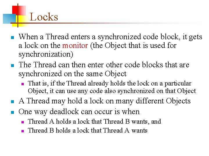 Locks n n When a Thread enters a synchronized code block, it gets a