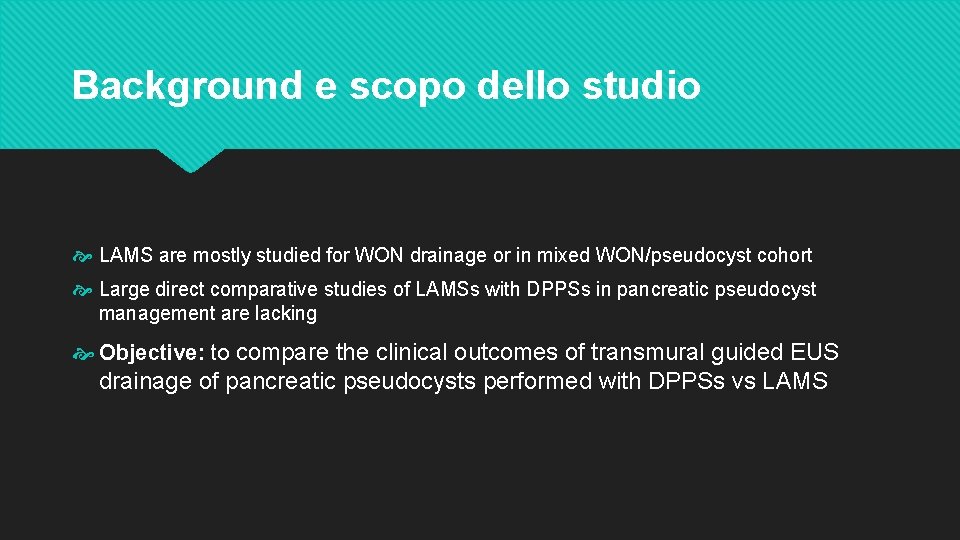 Background e scopo dello studio LAMS are mostly studied for WON drainage or in