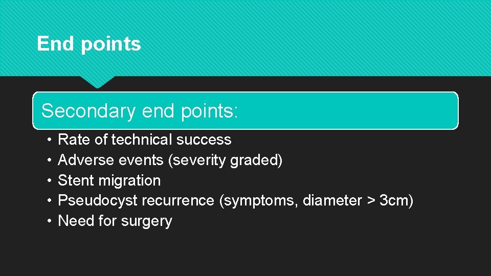 End points Secondary end points: • • • Rate of technical success Adverse events