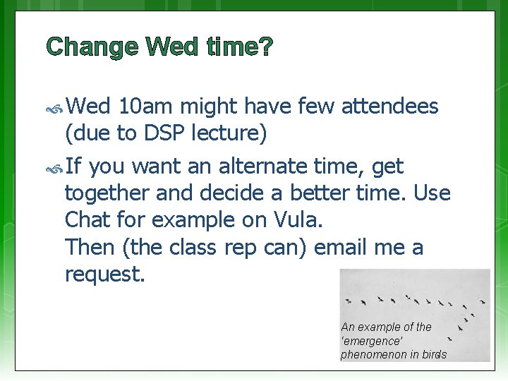 Change Wed time? Wed 10 am might have few attendees (due to DSP lecture)