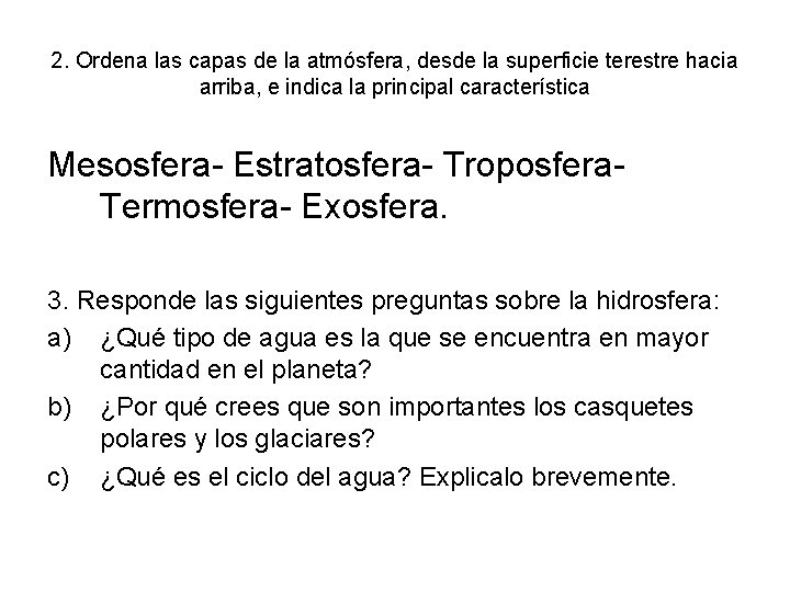2. Ordena las capas de la atmósfera, desde la superficie terestre hacia arriba, e 2. Ordena las capas de la atmósfera, desde la superficie terestre hacia arriba, e