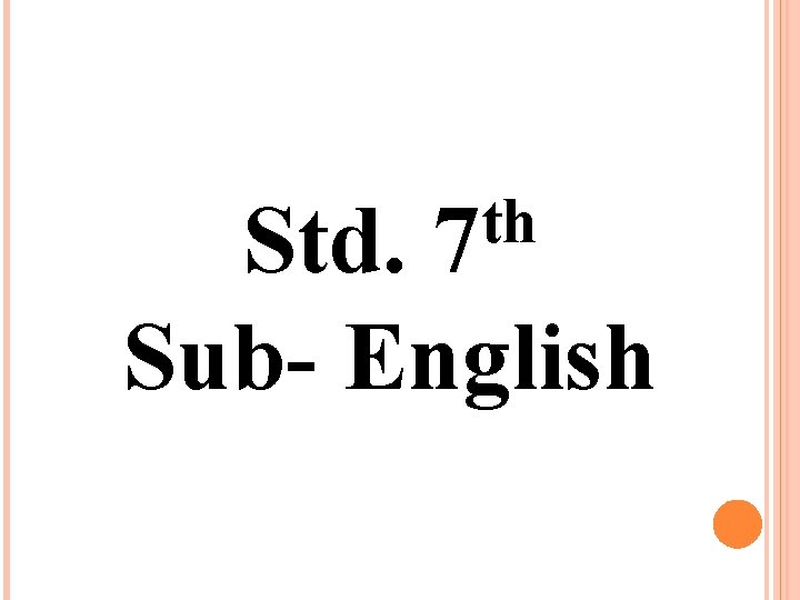th 7 Std. Sub- English 