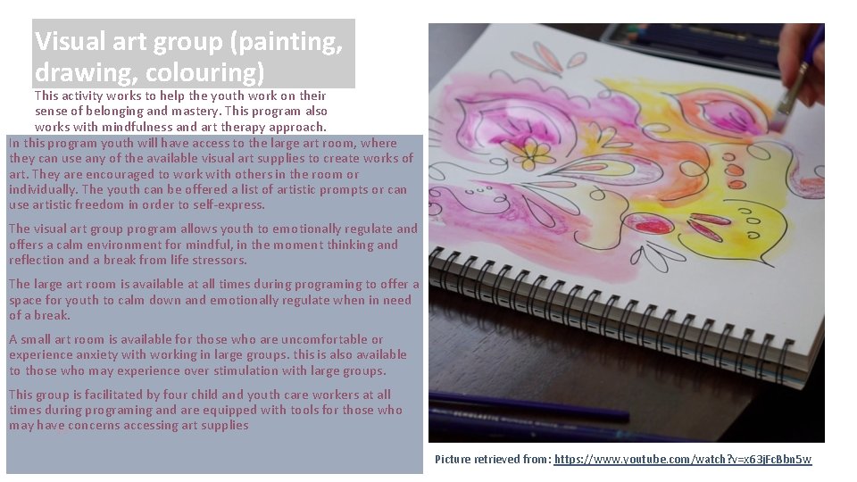 Visual art group (painting, drawing, colouring) This activity works to help the youth work