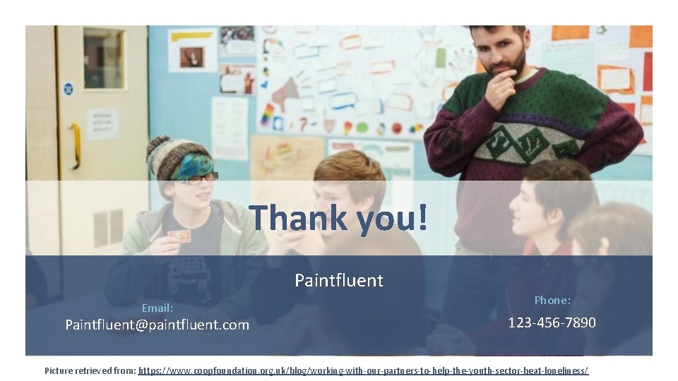 Thank you! Paintfluent Email: Paintfluent@paintfluent. com Phone: 123 -456 -7890 Picture retrieved from: https: