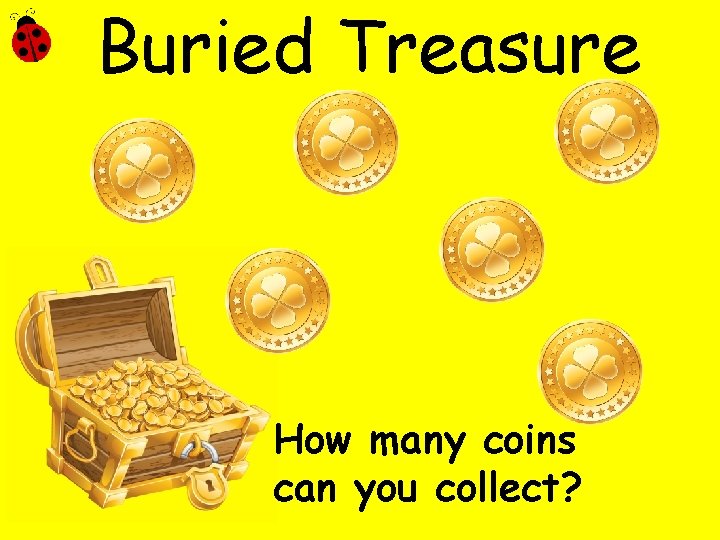 Buried Treasure aim pain rain main Spain chain How many coins can you collect?