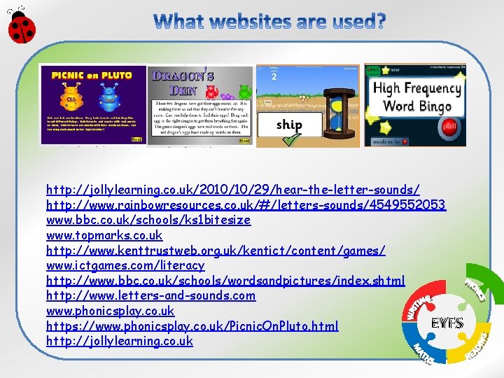 http: //jollylearning. co. uk/2010/10/29/hear-the-letter-sounds/ http: //www. rainbowresources. co. uk/#/letters-sounds/4549552053 www. bbc. co. uk/schools/ks 1