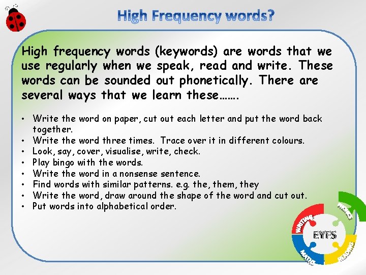 High frequency words (keywords) are words that we use regularly when we speak, read
