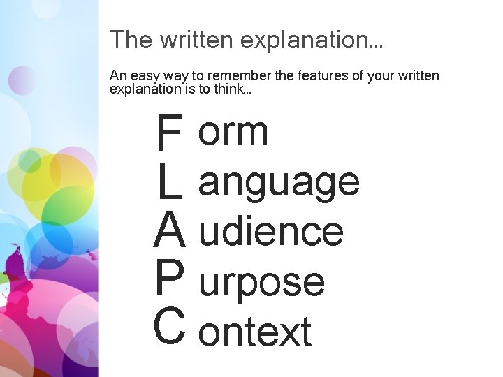 The written explanation… An easy way to remember the features of your written explanation The written explanation… An easy way to remember the features of your written explanation