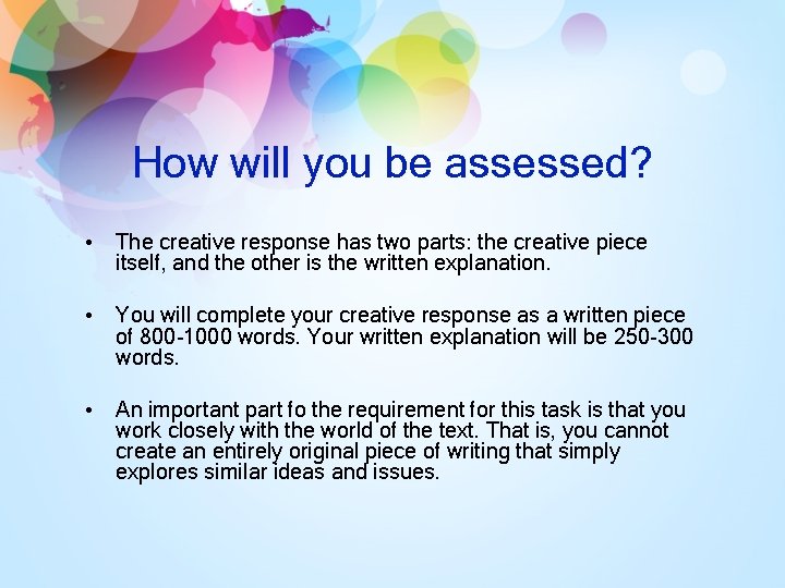 How will you be assessed? • The creative response has two parts: the creative How will you be assessed? • The creative response has two parts: the creative