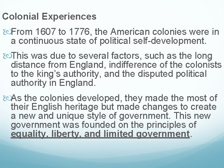 Colonial Experiences From 1607 to 1776, the American colonies were in a continuous state