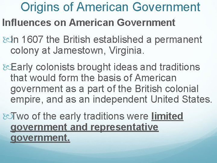 Origins of American Government Influences on American Government In 1607 the British established a