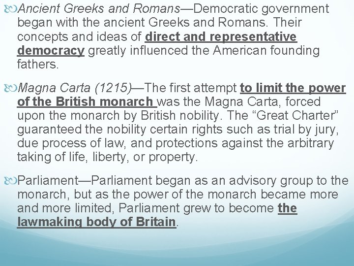  Ancient Greeks and Romans—Democratic government began with the ancient Greeks and Romans. Their