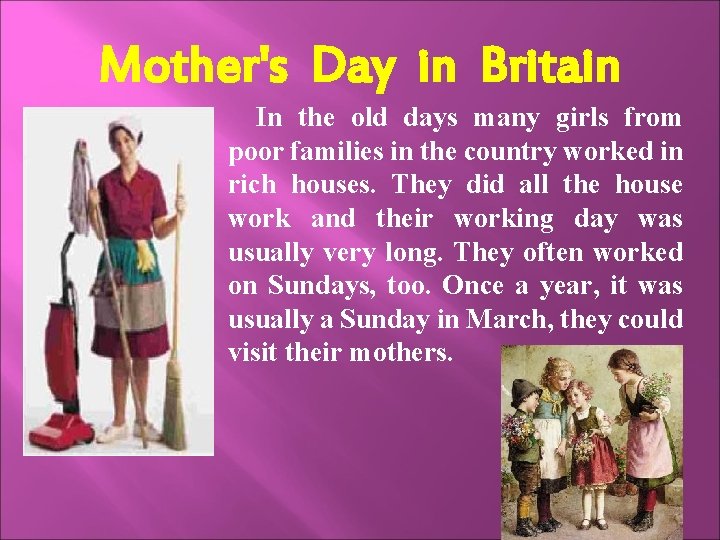 Mother's Day in Britain In the old days many girls from poor families in