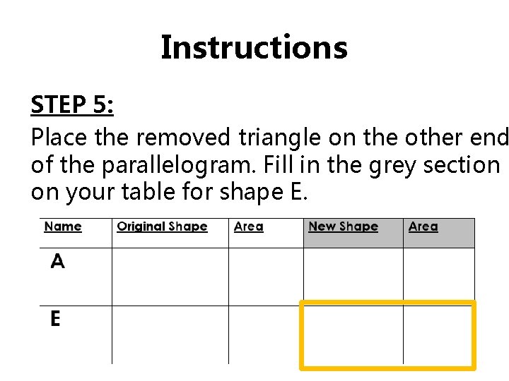 Instructions STEP 5: Place the removed triangle on the other end of the parallelogram.