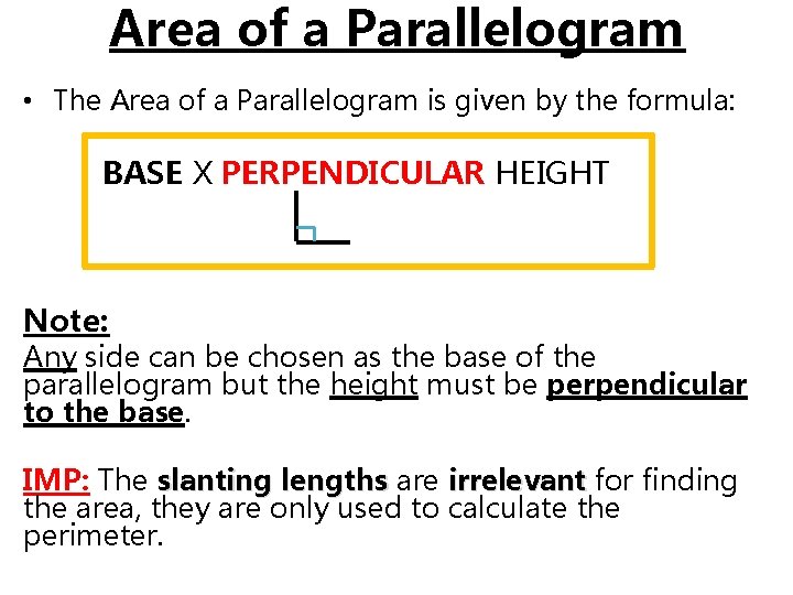 Area of a Parallelogram • The Area of a Parallelogram is given by the