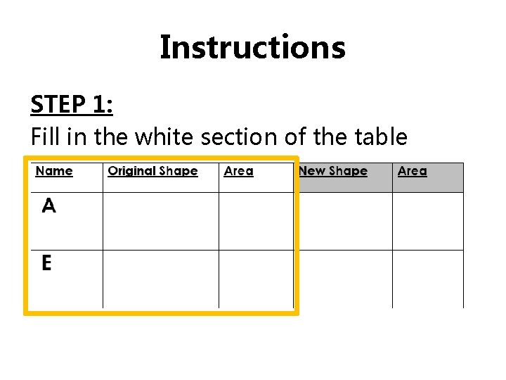 Instructions STEP 1: Fill in the white section of the table 