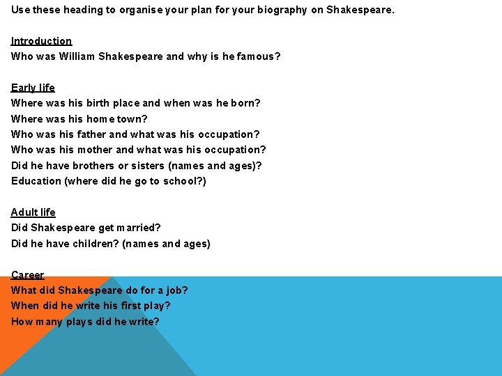 Use these heading to organise your plan for your biography on Shakespeare. Introduction Who