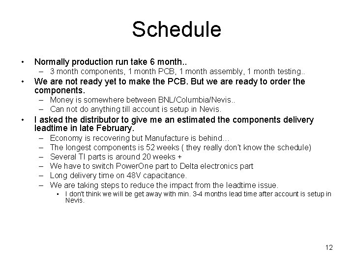 Schedule • Normally production run take 6 month. . – 3 month components, 1