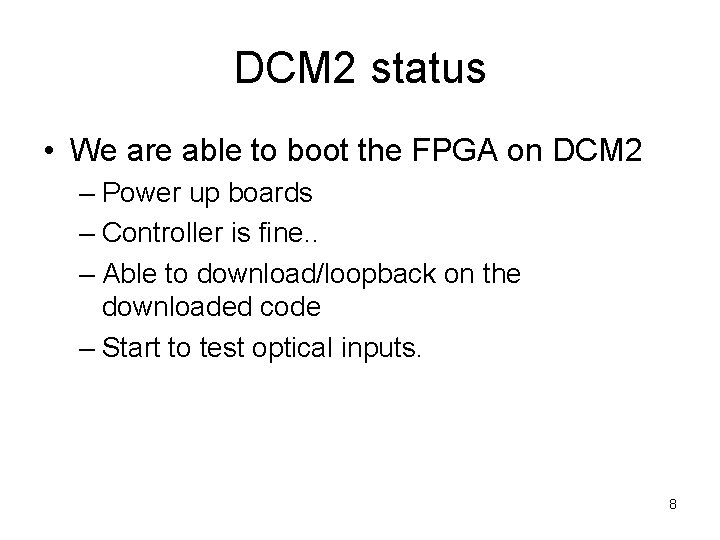 DCM 2 status • We are able to boot the FPGA on DCM 2