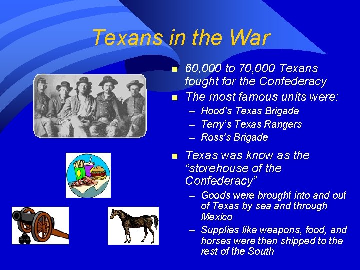 Texans in the War n n 60, 000 to 70, 000 Texans fought for