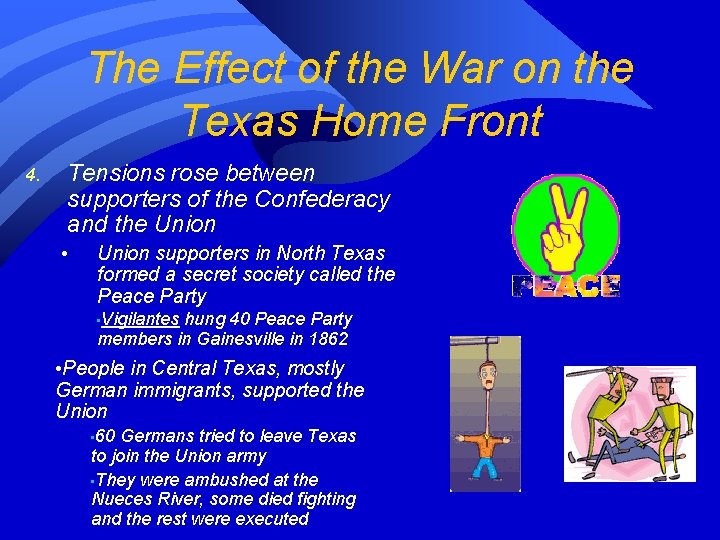 The Effect of the War on the Texas Home Front 4. Tensions rose between