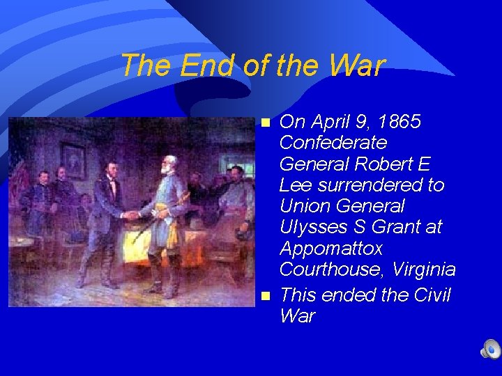 The End of the War n n On April 9, 1865 Confederate General Robert