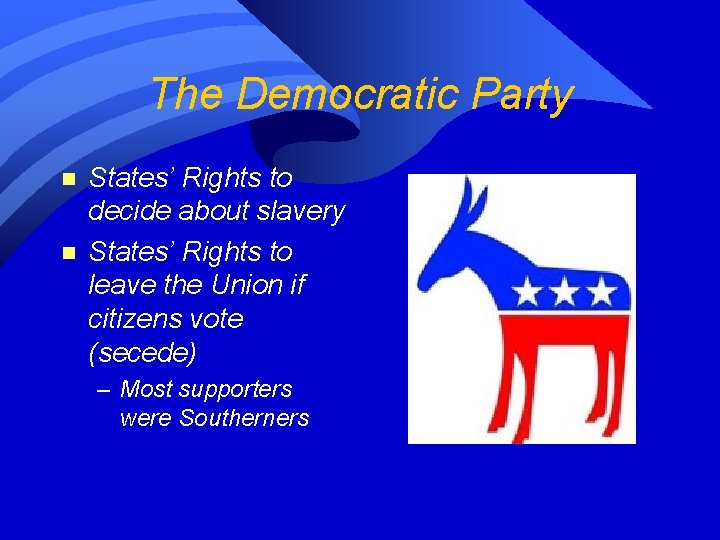 The Democratic Party n n States’ Rights to decide about slavery States’ Rights to