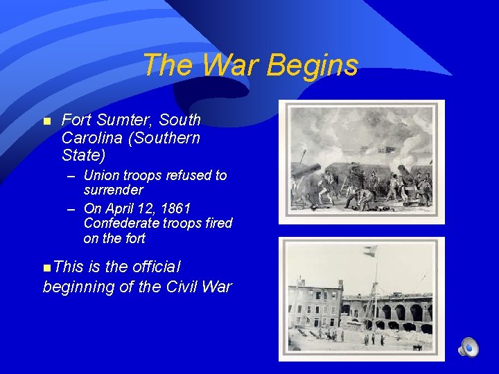 The War Begins n Fort Sumter, South Carolina (Southern State) – Union troops refused