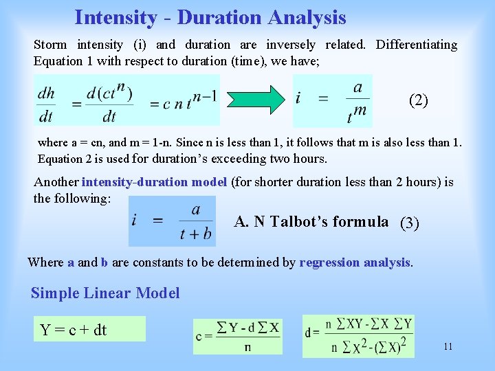 Intensity - Duration Analysis Storm intensity (i) and duration are inversely related. Differentiating Equation