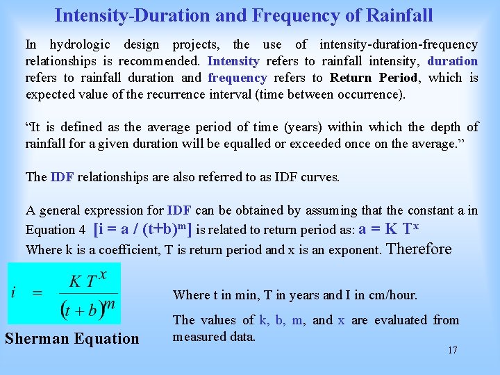 Intensity-Duration and Frequency of Rainfall In hydrologic design projects, the use of intensity-duration-frequency relationships