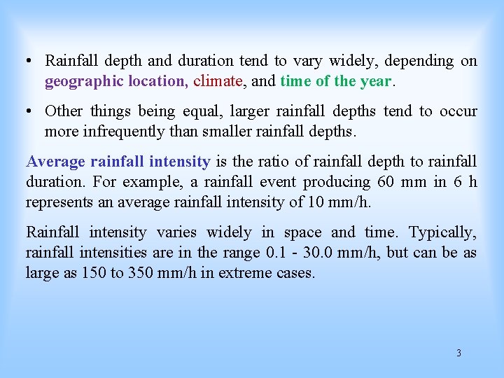  • Rainfall depth and duration tend to vary widely, depending on geographic location,