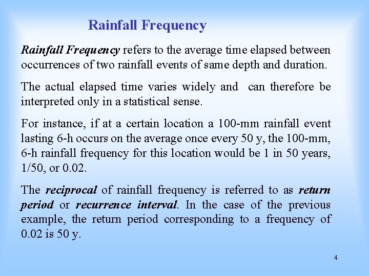 Rainfall Frequency refers to the average time elapsed between occurrences of two rainfall events