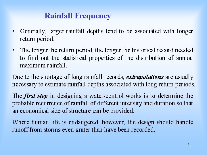 Rainfall Frequency • Generally, larger rainfall depths tend to be associated with longer return