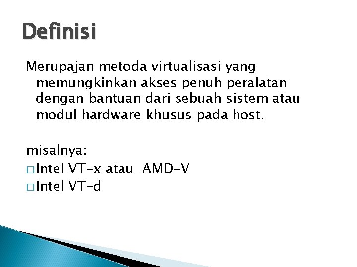 Definisi Merupajan metoda virtualisasi yang memungkinkan akses penuh peralatan dengan bantuan dari sebuah sistem