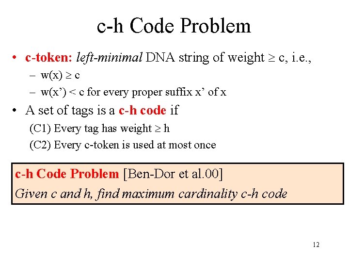 c-h Code Problem • c-token: left-minimal DNA string of weight c, i. e. ,