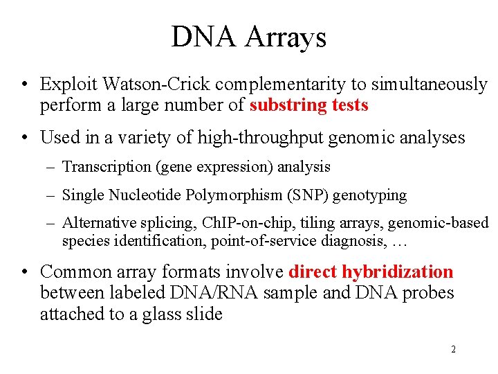 DNA Arrays • Exploit Watson-Crick complementarity to simultaneously perform a large number of substring