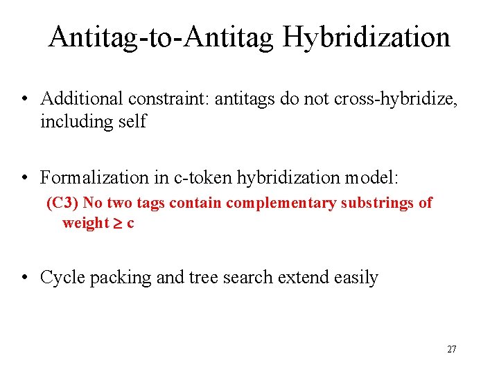 Antitag-to-Antitag Hybridization • Additional constraint: antitags do not cross-hybridize, including self • Formalization in