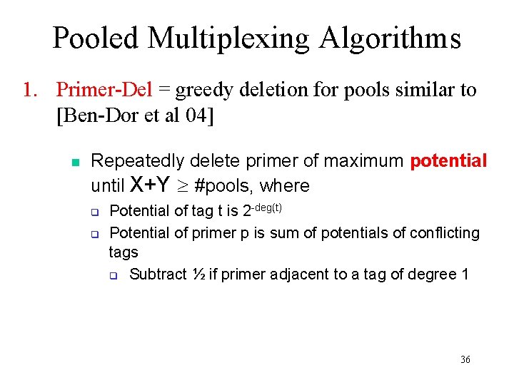 Pooled Multiplexing Algorithms 1. Primer-Del = greedy deletion for pools similar to [Ben-Dor et