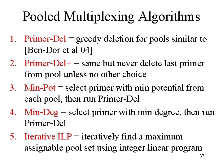 Pooled Multiplexing Algorithms 1. Primer-Del = greedy deletion for pools similar to [Ben-Dor et