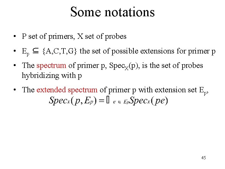 Some notations • P set of primers, X set of probes • Ep ⊆