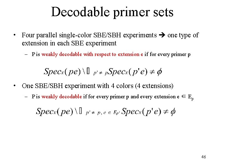 Decodable primer sets • Four parallel single-color SBE/SBH experiments one type of extension in