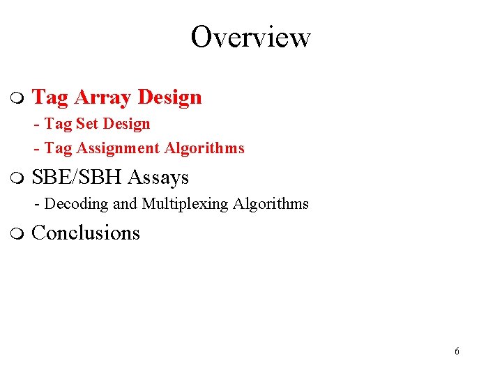 Overview m Tag Array Design - Tag Set Design - Tag Assignment Algorithms m