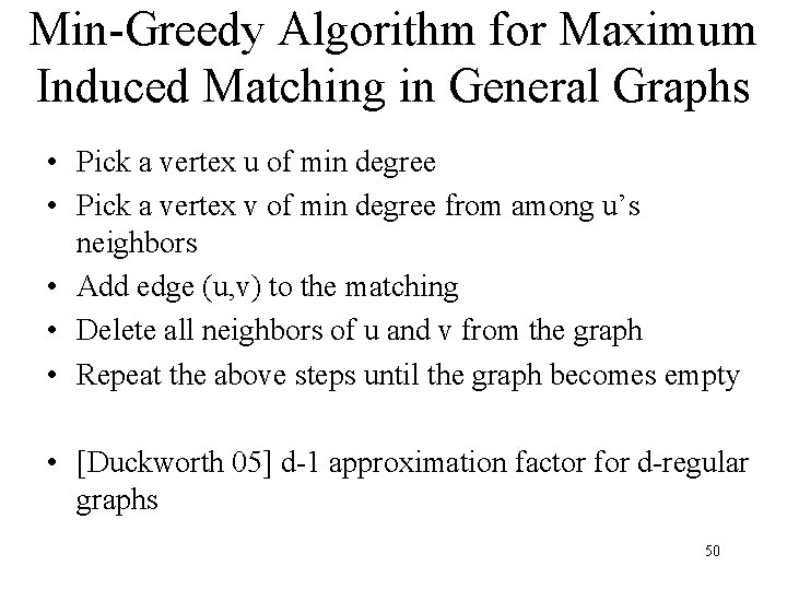 Min-Greedy Algorithm for Maximum Induced Matching in General Graphs • Pick a vertex u