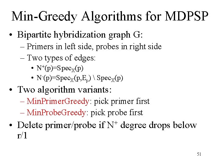 Min-Greedy Algorithms for MDPSP • Bipartite hybridization graph G: – Primers in left side,