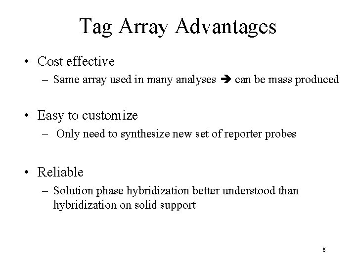Tag Array Advantages • Cost effective – Same array used in many analyses can